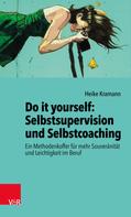 Heike Kramann: Do it yourself: Selbstsupervision und Selbstcoaching 