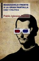 Pablo Iglesias Turrión: Maquiavelo frente a la gran pantalla ★★★