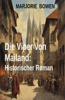 Marjorie Bowen: Die Viper von Mailand: Historischer Roman 