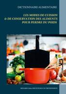 Cédric Menard: Dictionnaire alimentaire des modes de cuisson et de conservation des aliments pour perdre du poids 