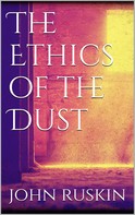 John Ruskin: The Ethics of the Dust 