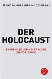 Der Holocaust - Ergebnisse und neue Fragen der Forschung