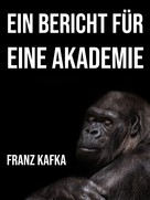 Franz Kafka: Ein Bericht für eine Akademie 
