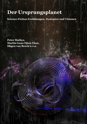 Der Ursprungsplanet - Science-Fiction-Erzählungen, Dystopien und Visionen
