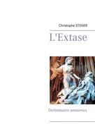 Christophe Stener: L'Extase 