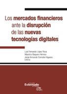 Luis Fernando López Roca: Los mercados financieros ante la disrupción de las nuevas tecnologías digitales 
