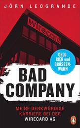 Bad Company - Meine denkwürdige Karriere bei der Wirecard AG