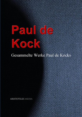 Gesammelte Werke Paul de Kocks