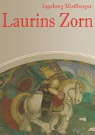 Ingeborg Mistlberger: Laurins Zorn 