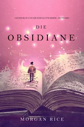 Die Obsidiane (Oliver Blue und die Schule für Seher — Buch Drei)