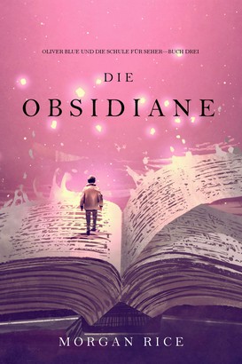 Die Obsidiane (Oliver Blue und die Schule für Seher — Buch Drei)