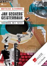 Jan Seghers' Geisterbahn - Tagebuch mit Toten