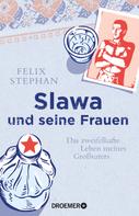 Felix Stephan: Slawa und seine Frauen ★★★