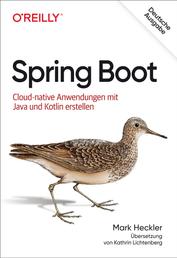 Spring Boot - Cloud-native Anwendungen mit Java und Kotlin erstellen