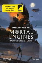 Mortal Engines - Der Grüne Sturm - Roman