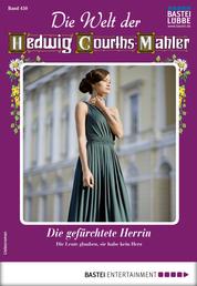 Die Welt der Hedwig Courths-Mahler 450 - Liebesroman - Die gefürchtete Herrin