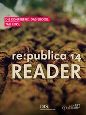 re:publica Reader 2014 - Tag 1 - #rp14rdr - Die Highlights der re:publica 2014