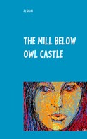 Z J Galos: The Mill below Owl castle 