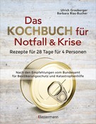 Ulrich Grasberger: Das Kochbuch für Notfall und Krise - Rezepte für 28 Tage für 4 Personen. 3 Mahlzeiten und 1 Snack pro Tag. ★★★