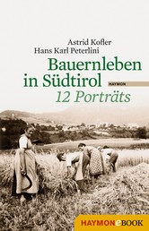 Bauernleben in Südtirol - 12 Porträts