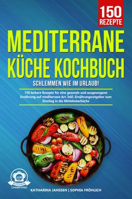 Mediterrane Küche Kochbuch – Schlemmen wie im Urlaub!