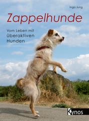 Zappelhunde - Vom Leben mit überaktiven Hunden