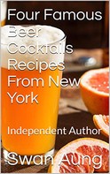 Swan Aung: Four Famous Beer Cocktails Recipes From New York 