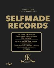 Selfmade Records - Die ersten 10 Jahre von Deutschlands erfolgreichstem HipHop-Label