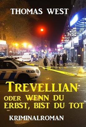 Trevellian oder Wenn du erbst, bist du tot: Kriminalroman