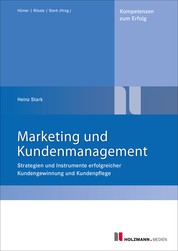 Marketing und Kundenmanagement - Strategien und Instrumente erfolgreicher Kundengewinnung und Kundenpflege