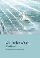 Björn Kiehne: Luc - In den Wellen 