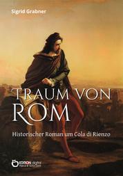 Traum von Rom - Historischer Roman um Cola di Rienzo
