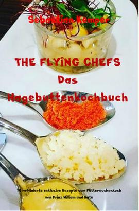 THE FLYING CHEFS Das Hagebuttenkochbuch