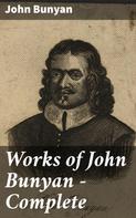 John Bunyan: Works of John Bunyan — Complete 