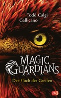 Todd Calgi Gallicano: Magic Guardians - Der Fluch des Greifen ★★★★