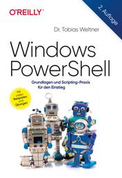 Windows PowerShell - Grundlagen und Scripting-Praxis für den Einstieg