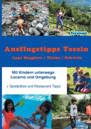 Ausflugstipps Tessin / Mit Kindern unterwegs / Lago Maggiore-CH - + Spielplätze und Restaurant Tipps