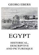 Georg Ebers: Egypt: Historical, Descriptive and Picturesque 