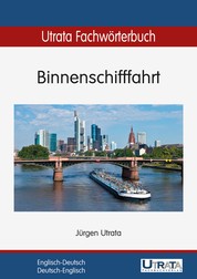 Utrata Fachwörterbuch: Binnenschifffahrt Englisch-Deutsch - Englisch-Deutsch / Deutsch-Englisch
