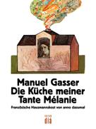 Manuel Gasser: Die Küche meiner Tante Mélanie 