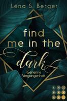 Lena S. Berger: Find Me in the Dark. Geheime Vergangenheit ★★★