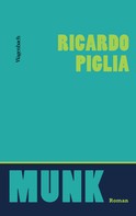 Ricardo Piglia: Munk ★★★★