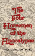 Vicente Blasco Ibañez: The Four Horsemen of the Apocalypse 
