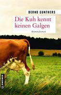 Bernd Gunthers: Die Kuh kennt keinen Galgen ★★★★