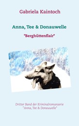 Anna, Tee & Donauwelle - Berghüttenflair