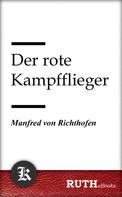Manfred von Richthofen: Der rote Kampfflieger 