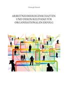 Christoph Dietrich: Arbeitnehmereigenschaften und deren Relevanz für organisationalen Erfolg 