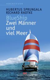 BlueShip - Zwei Männer und viel Meer - Eine ungewöhnliche Weltumseglung