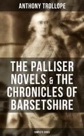 Anthony Trollope: The Palliser Novels & The Chronicles of Barsetshire: Complete Series 
