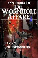 Ann Murdoch: Die Wormhole-Affäre - Band 2 Kollisionskurs ★★★★★